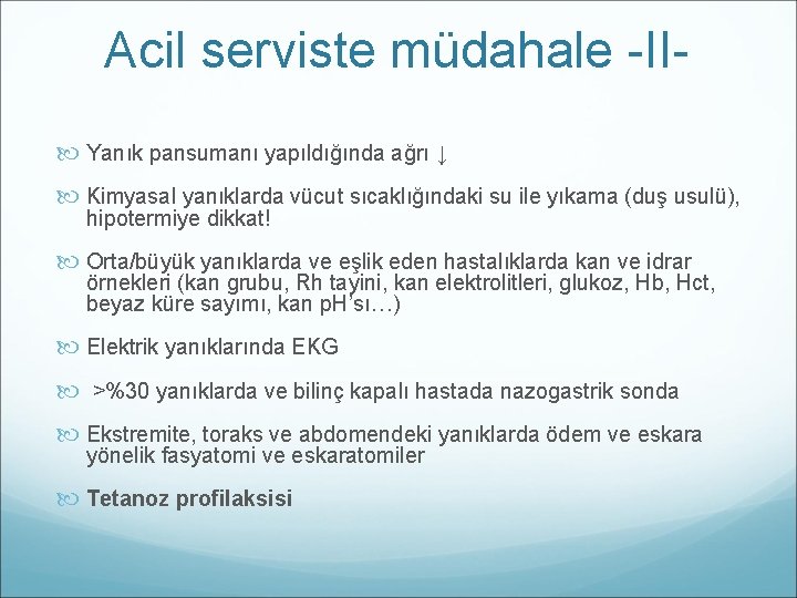 Acil serviste müdahale -II Yanık pansumanı yapıldığında ağrı ↓ Kimyasal yanıklarda vücut sıcaklığındaki su