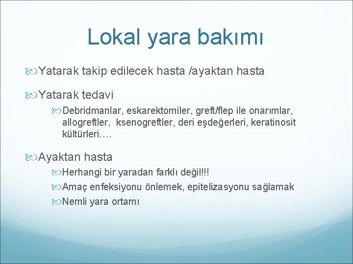 Lokal yara bakımı Yatarak takip edilecek hasta /ayaktan hasta Yatarak tedavi Debridmanlar, eskarektomiler, greft/flep