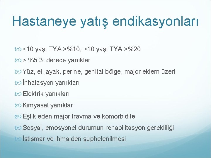 Hastaneye yatış endikasyonları <10 yaş, TYA >%10; >10 yaş, TYA >%20 > %5 3.