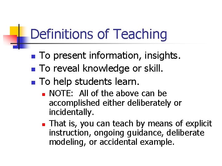 Definitions of Teaching n n n To present information, insights. To reveal knowledge or