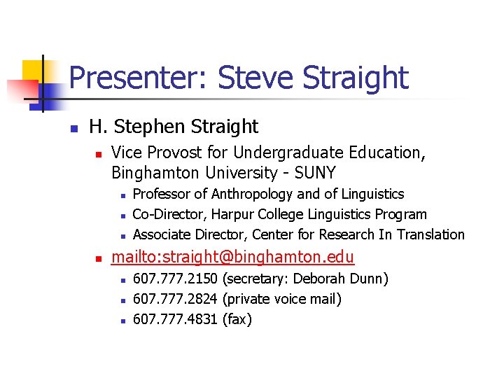 Presenter: Steve Straight n H. Stephen Straight n Vice Provost for Undergraduate Education, Binghamton
