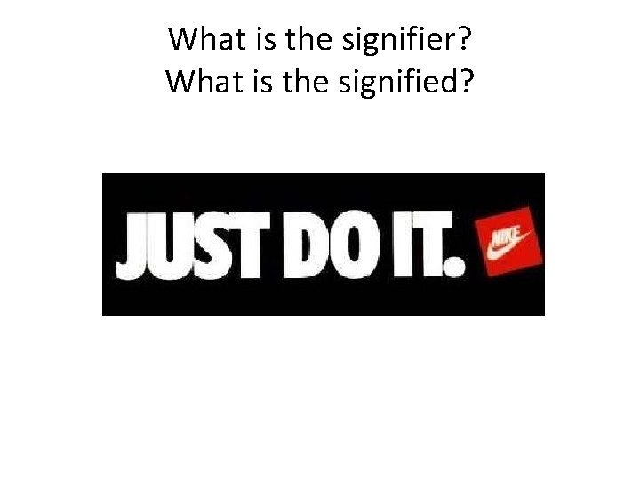 What is the signifier? What is the signified? 