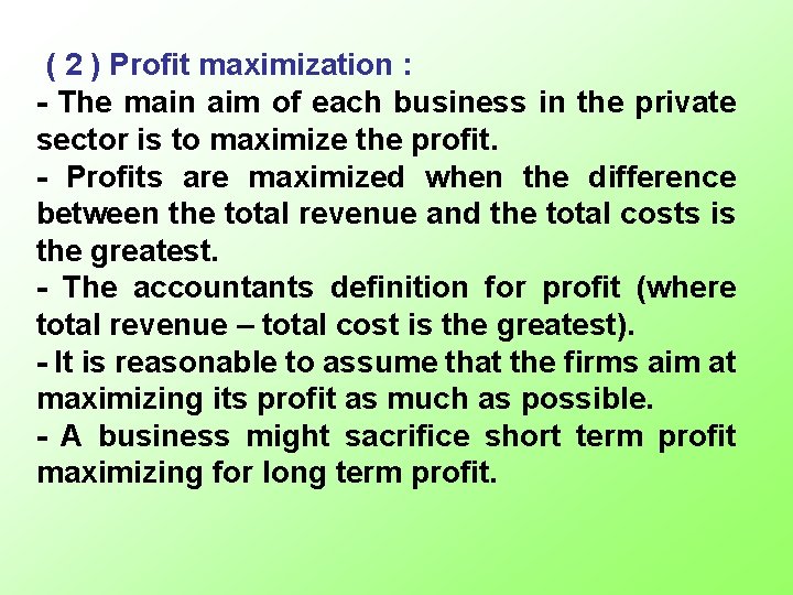 ( 2 ) Profit maximization : - The main aim of each business in