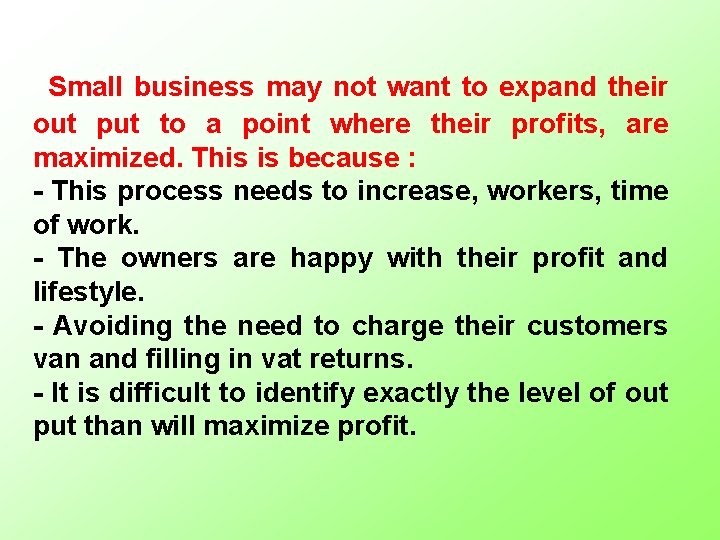 Small business may not want to expand their out put to a point where