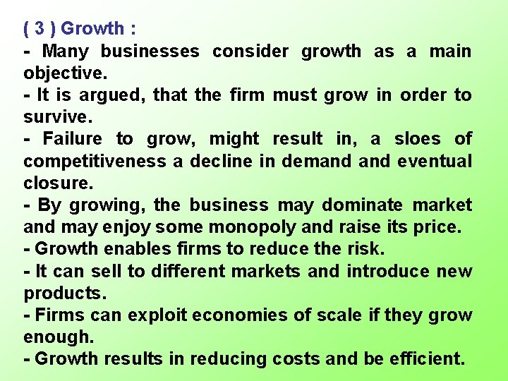 ( 3 ) Growth : - Many businesses consider growth as a main objective.