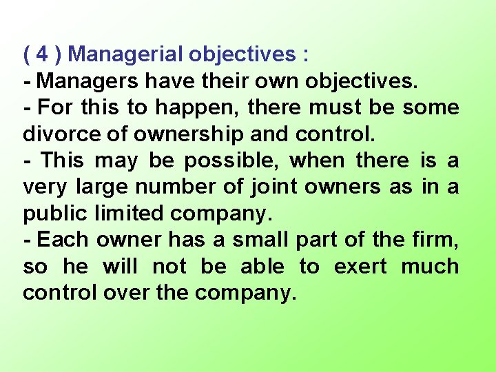 ( 4 ) Managerial objectives : - Managers have their own objectives. - For