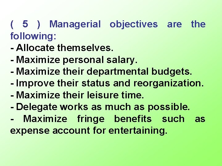 ( 5 ) Managerial objectives are the following: - Allocate themselves. - Maximize personal