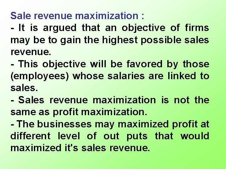 Sale revenue maximization : - It is argued that an objective of firms may