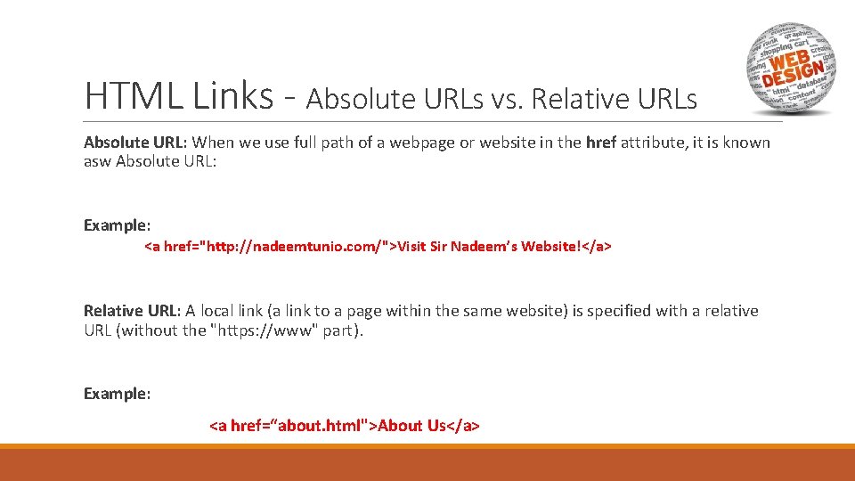 HTML Links - Absolute URLs vs. Relative URLs Absolute URL: When we use full