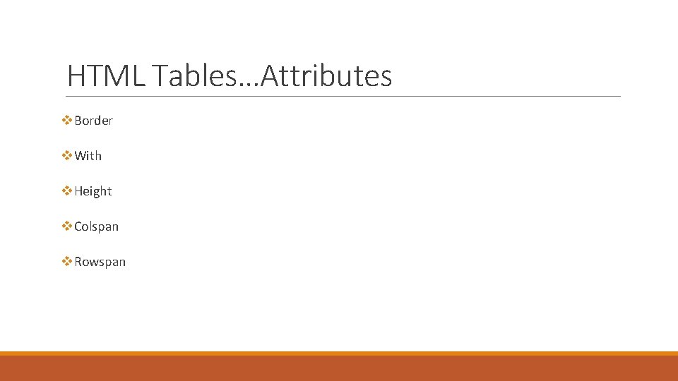 HTML Tables…Attributes v. Border v. With v. Height v. Colspan v. Rowspan 