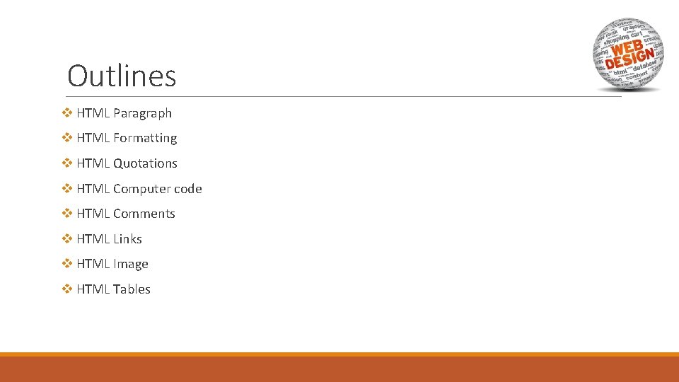 Outlines v HTML Paragraph v HTML Formatting v HTML Quotations v HTML Computer code