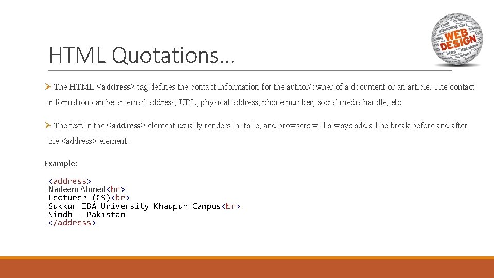 HTML Quotations… Ø The HTML <address> tag defines the contact information for the author/owner