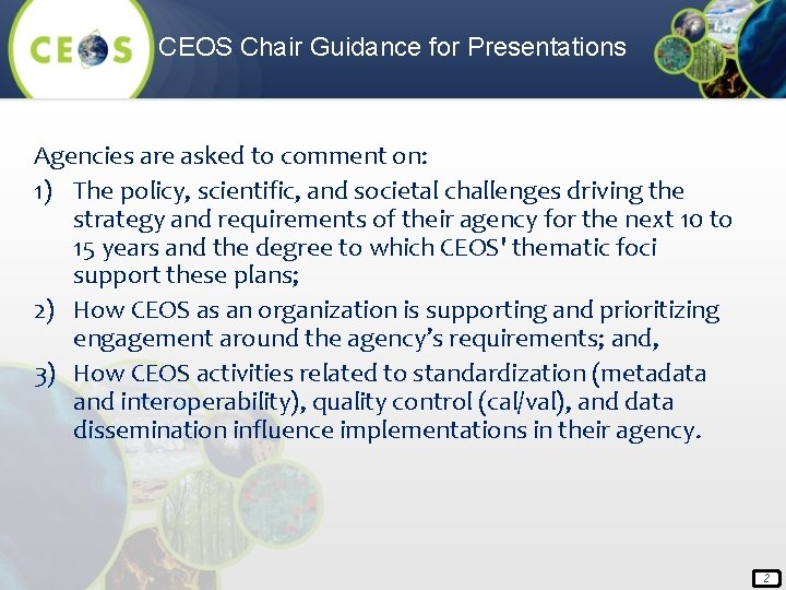 CEOS Chair Guidance for Presentations Agencies are asked to comment on: 1) The policy, CEOS Chair Guidance for Presentations Agencies are asked to comment on: 1) The policy,