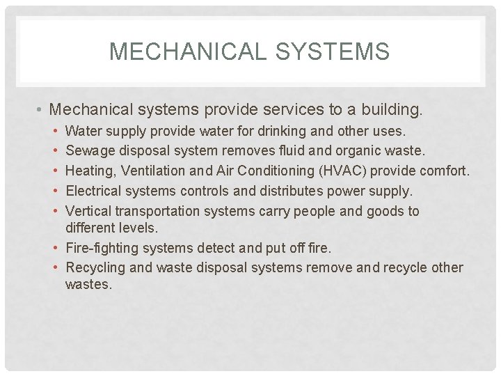 MECHANICAL SYSTEMS • Mechanical systems provide services to a building. • • • Water