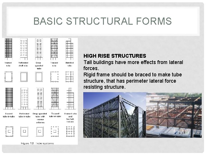 BASIC STRUCTURAL FORMS HIGH RISE STRUCTURES Tall buildings have more effects from lateral forces.