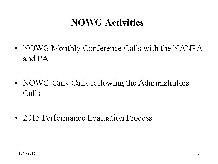 NOWG Activities • NOWG Monthly Conference Calls with the NANPA and PA • NOWG-Only NOWG Activities • NOWG Monthly Conference Calls with the NANPA and PA • NOWG-Only