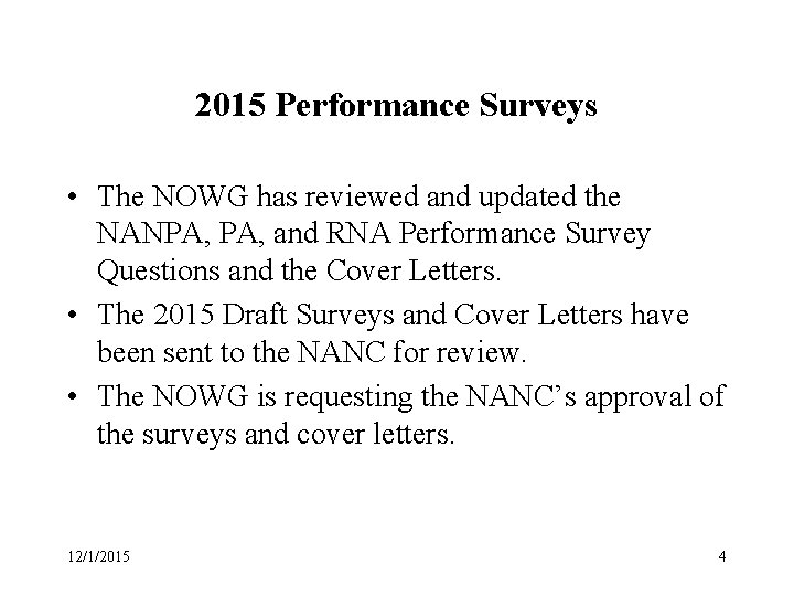 2015 Performance Surveys • The NOWG has reviewed and updated the NANPA, and RNA