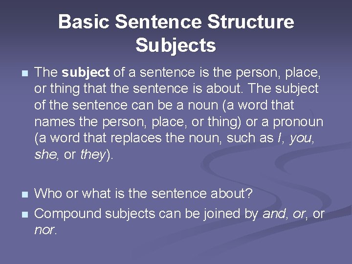Basic Sentence Structure Subjects n The subject of a sentence is the person, place,
