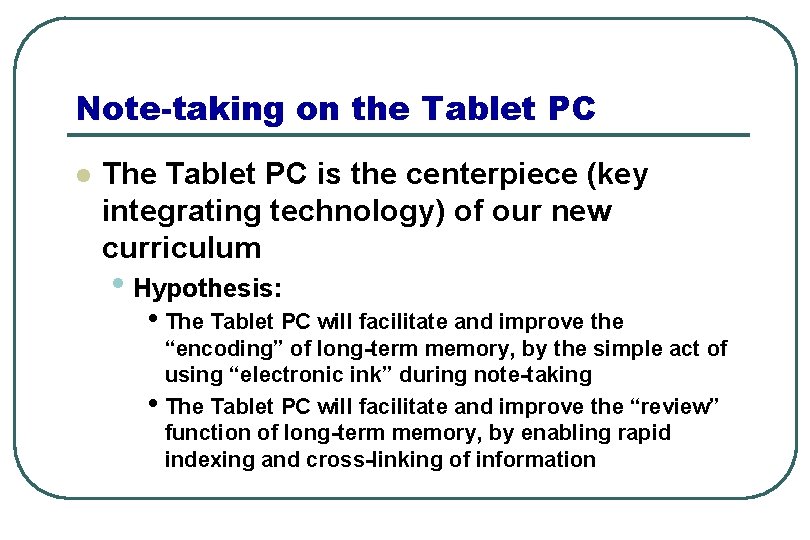 Note-taking on the Tablet PC l The Tablet PC is the centerpiece (key integrating