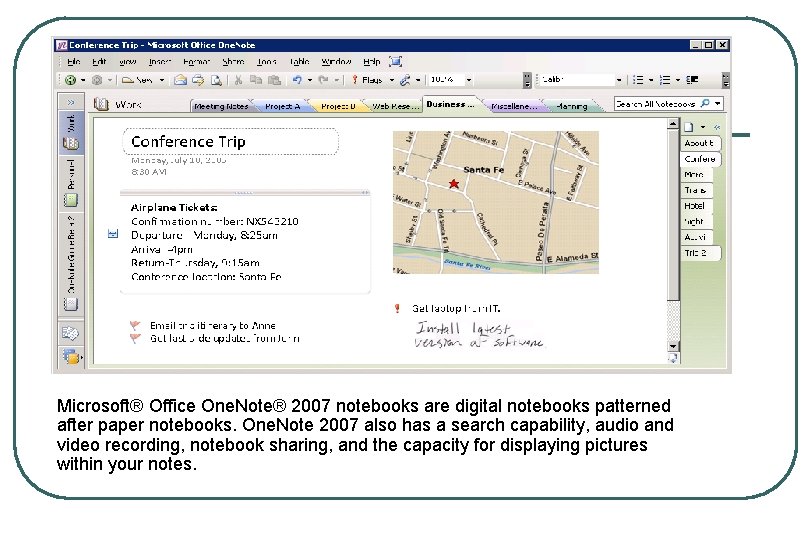 Microsoft® Office One. Note® 2007 notebooks are digital notebooks patterned after paper notebooks. One.