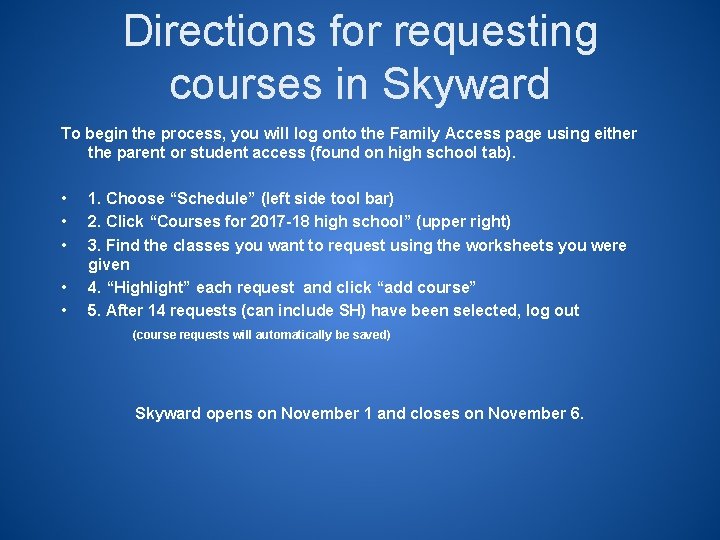 Directions for requesting courses in Skyward To begin the process, you will log onto