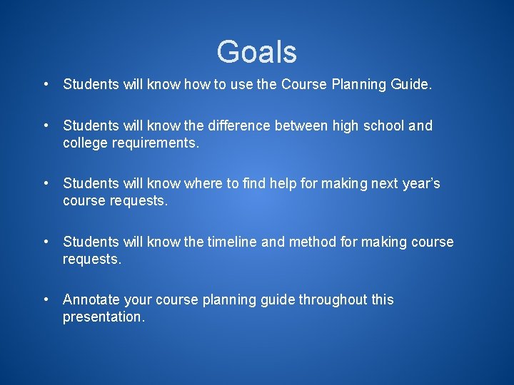 Goals • Students will know how to use the Course Planning Guide. • Students