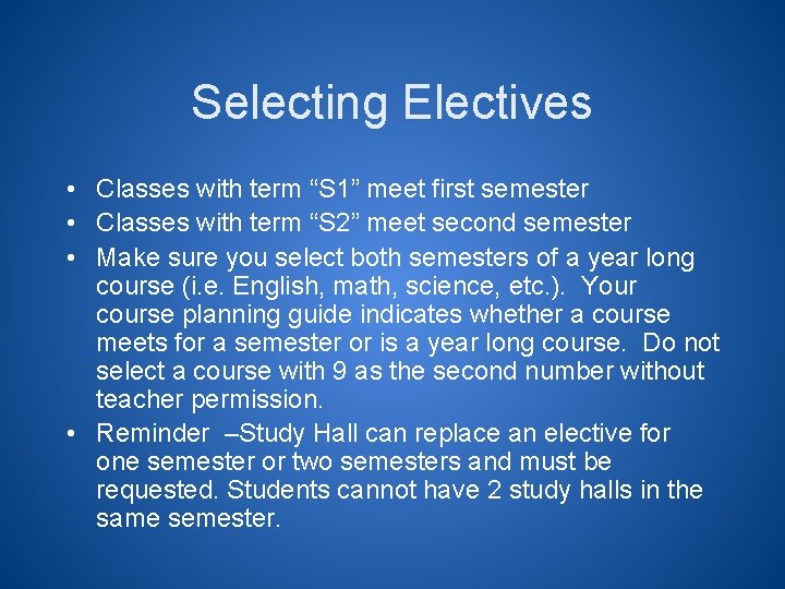Selecting Electives • Classes with term “S 1” meet first semester • Classes with