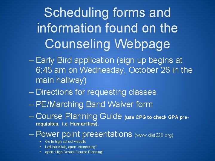 Scheduling forms and information found on the Counseling Webpage – Early Bird application (sign