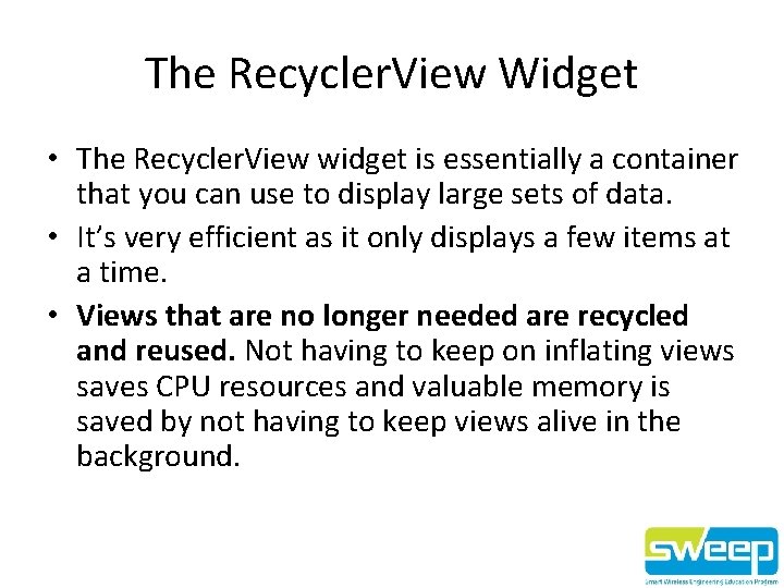 The Recycler. View Widget • The Recycler. View widget is essentially a container that