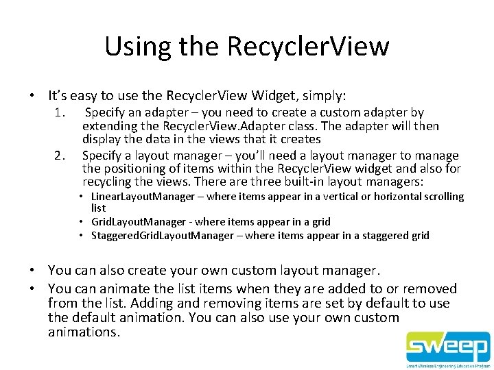 Using the Recycler. View • It’s easy to use the Recycler. View Widget, simply: