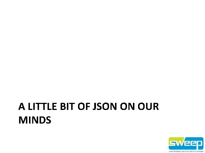 A LITTLE BIT OF JSON ON OUR MINDS 