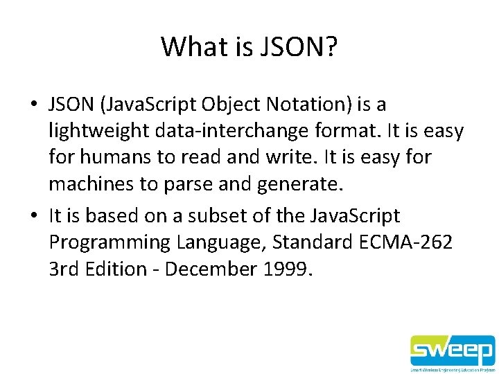 What is JSON? • JSON (Java. Script Object Notation) is a lightweight data-interchange format.