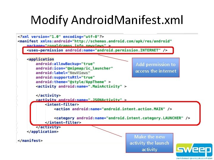 Modify Android. Manifest. xml Add permission to access the internet Make the new activity
