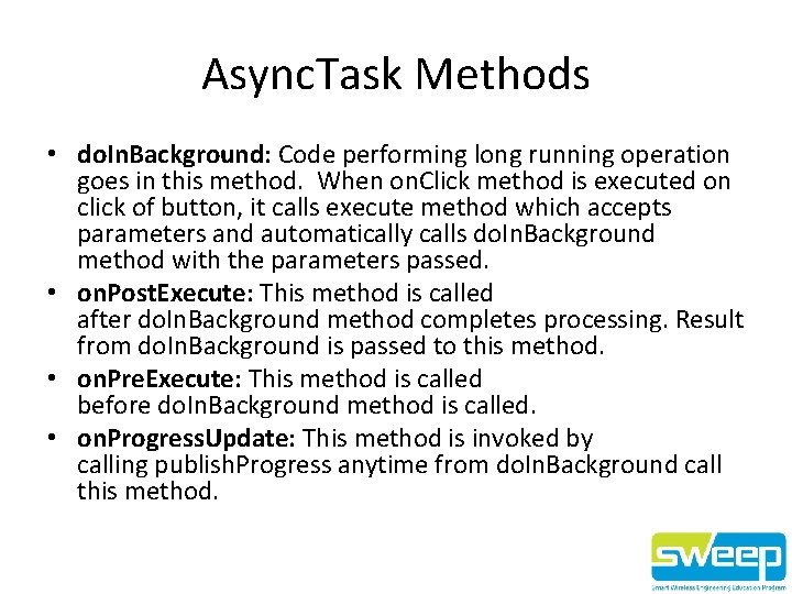 Async. Task Methods • do. In. Background: Code performing long running operation goes in