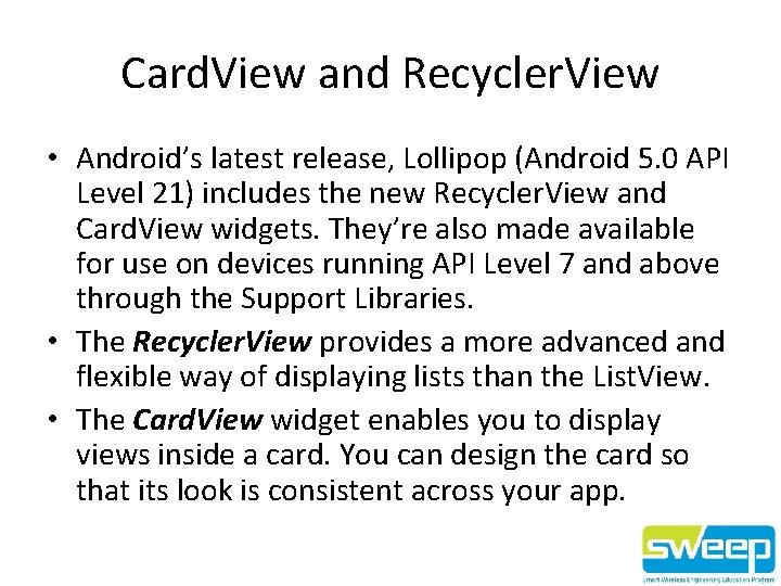 Card. View and Recycler. View • Android’s latest release, Lollipop (Android 5. 0 API