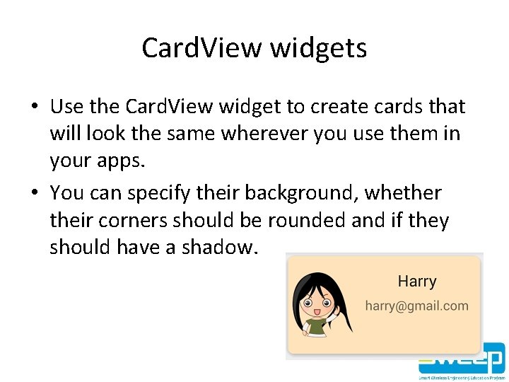Card. View widgets • Use the Card. View widget to create cards that will