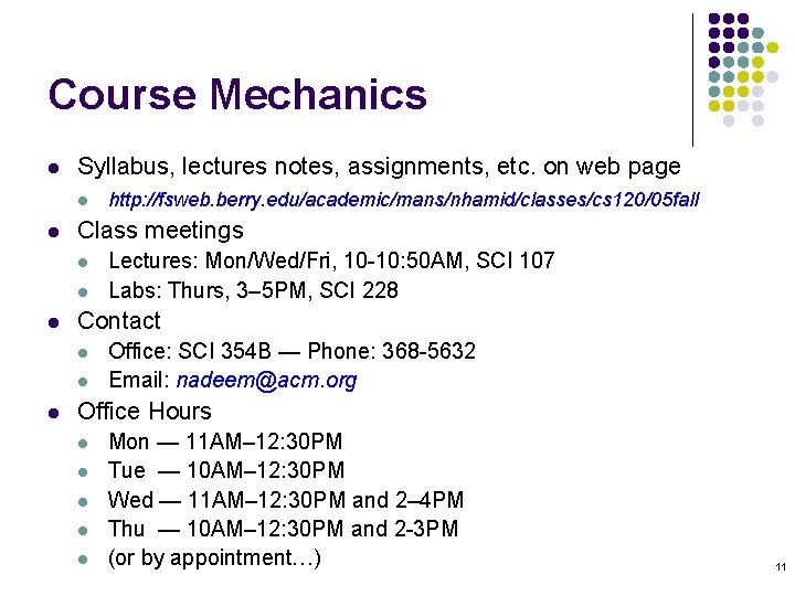 Course Mechanics l Syllabus, lectures notes, assignments, etc. on web page l l Class