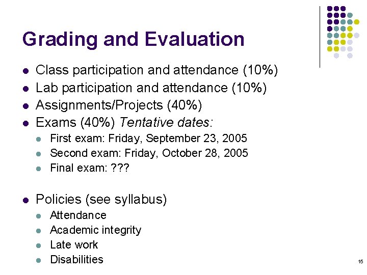 Grading and Evaluation l l Class participation and attendance (10%) Lab participation and attendance