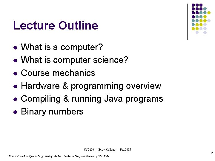 Lecture Outline l l l What is a computer? What is computer science? Course