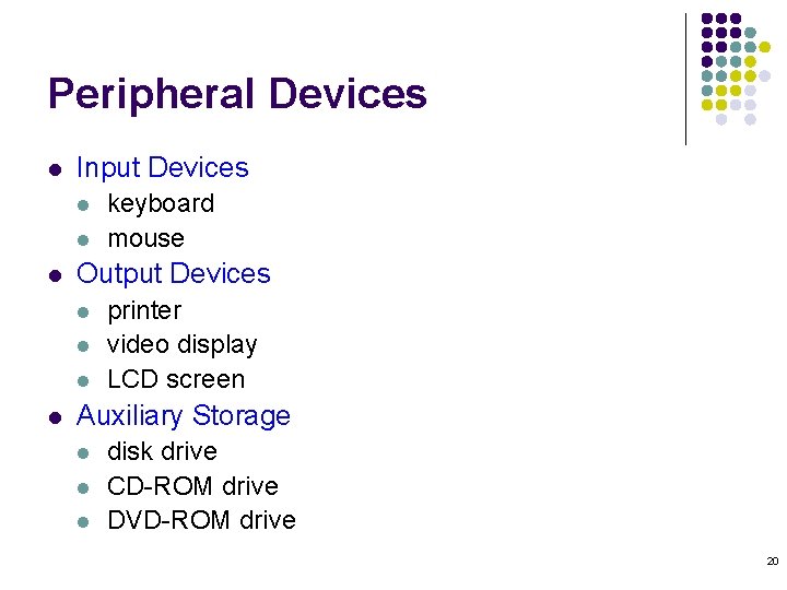 Peripheral Devices l Input Devices l l l Output Devices l l keyboard mouse