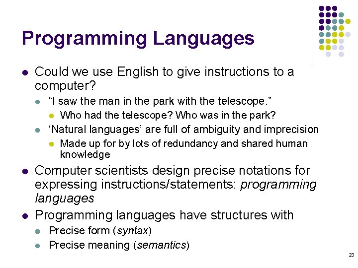 Programming Languages l Could we use English to give instructions to a computer? l