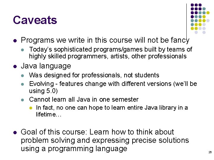 Caveats l Programs we write in this course will not be fancy l l