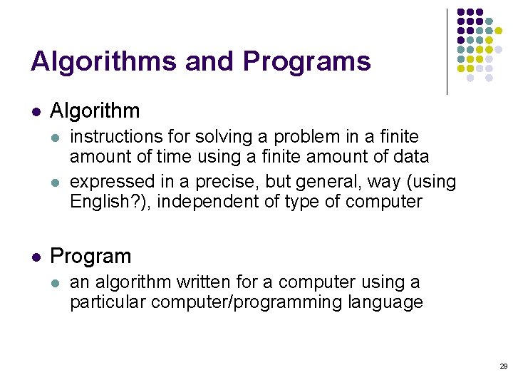 Algorithms and Programs l Algorithm l l l instructions for solving a problem in