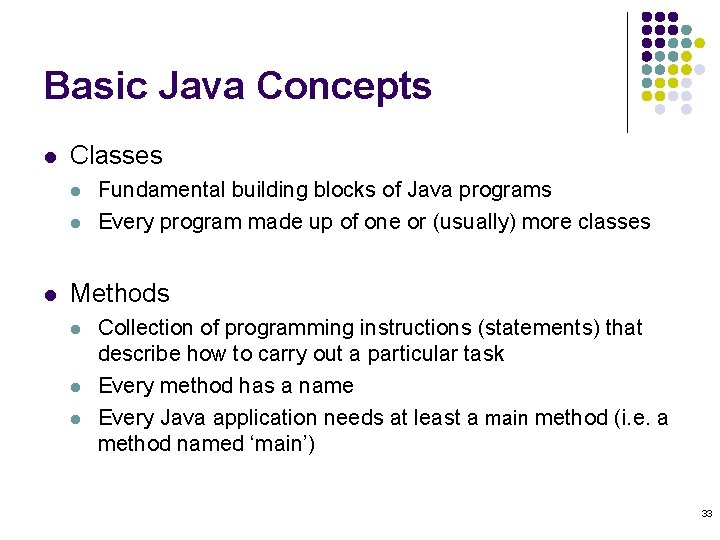 Basic Java Concepts l Classes l l l Fundamental building blocks of Java programs