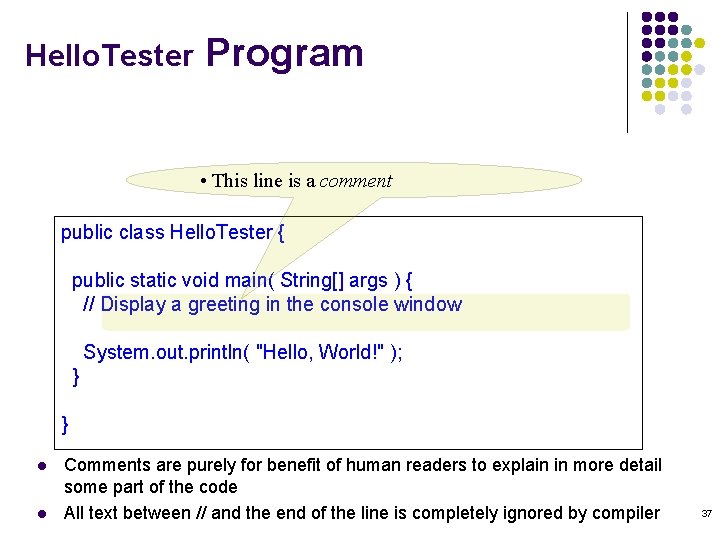 Hello. Tester Program • This line is a comment public class Hello. Tester {