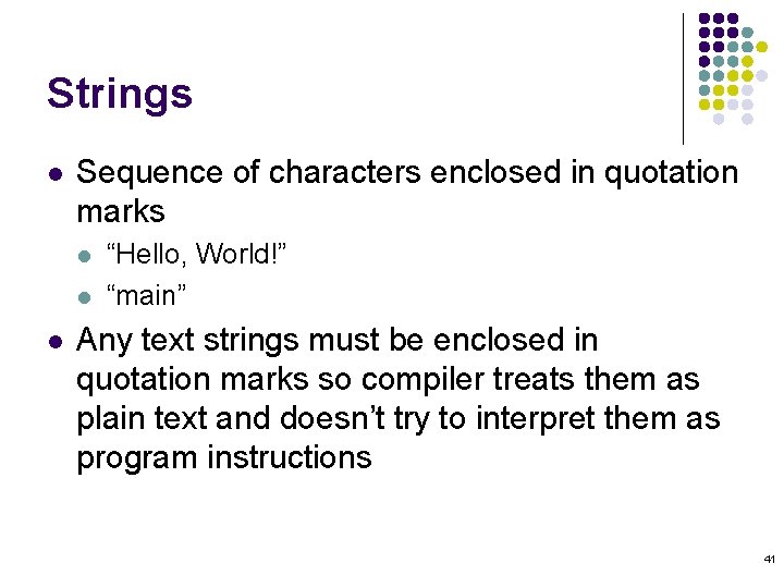 Strings l Sequence of characters enclosed in quotation marks l l l “Hello, World!”