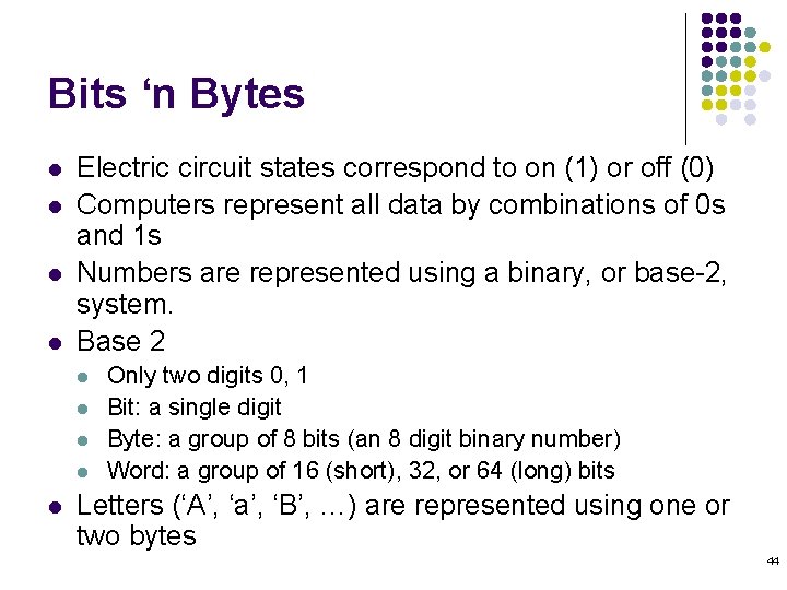 Bits ‘n Bytes l l Electric circuit states correspond to on (1) or off