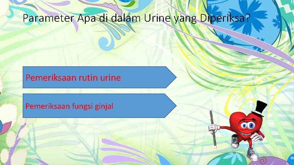Parameter Apa di dalam Urine yang Diperiksa? Pemeriksaan rutin urine Pemeriksaan fungsi ginjal 