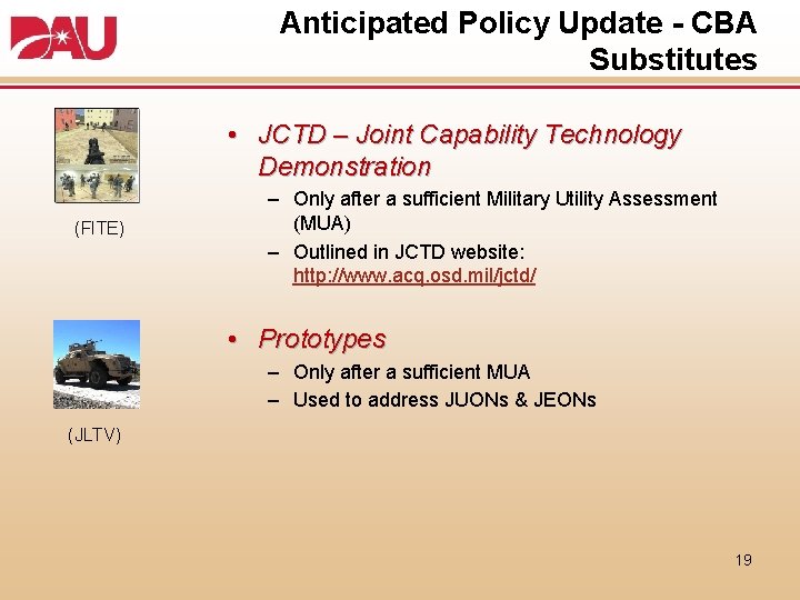 Anticipated Policy Update - CBA Substitutes • JCTD – Joint Capability Technology Demonstration (FITE)