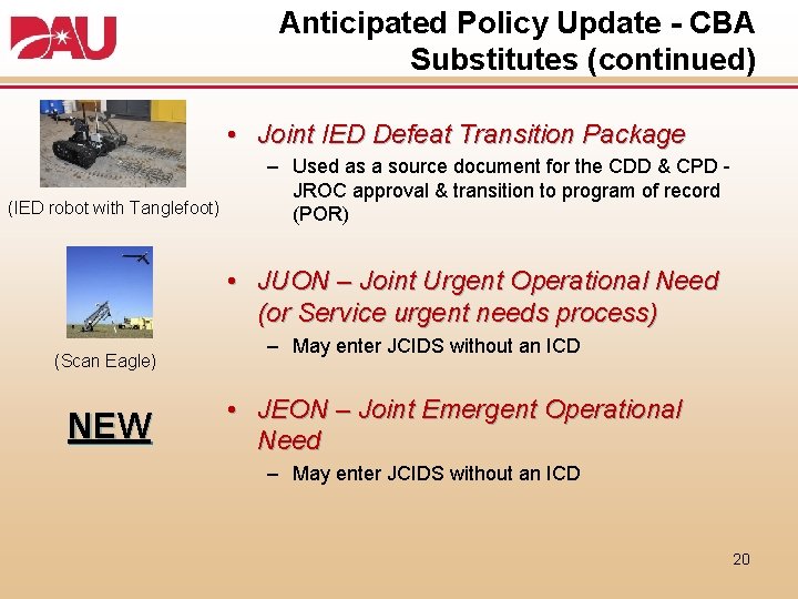 Anticipated Policy Update - CBA Substitutes (continued) • Joint IED Defeat Transition Package (IED